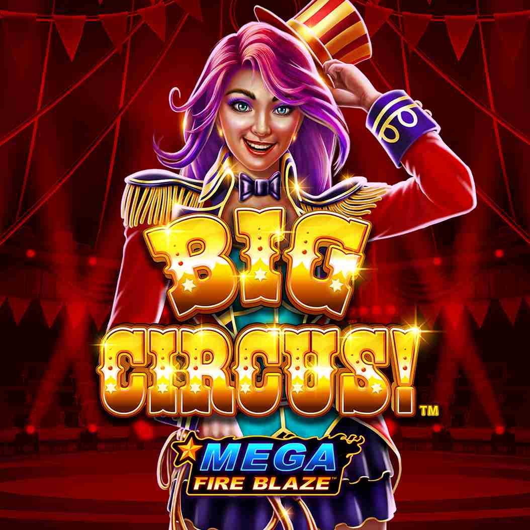 Big Circus! Mega Fire Blaze